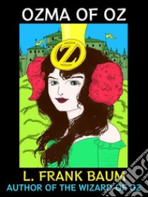 Ozma of OzAuthor of The Wizard of Oz. E-book. Formato PDF ebook di L. Frank Baum