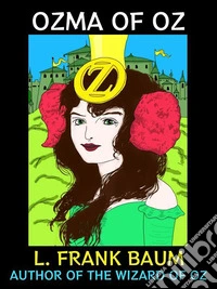 Ozma of OzAuthor of The Wizard of Oz. E-book. Formato EPUB ebook
