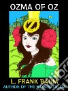 Ozma of OzAuthor of The Wizard of Oz. E-book. Formato PDF ebook