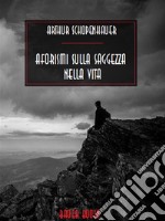 Aforismi sulla saggezza nella vita. E-book. Formato EPUB ebook