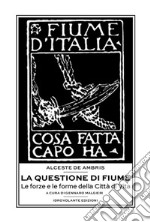 La questione di FiumeLe forze e le forme della Città di Vita. E-book. Formato Mobipocket ebook