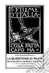 La questione di FiumeLe forze e le forme della Città di Vita. E-book. Formato Mobipocket ebook di Alceste De Ambris