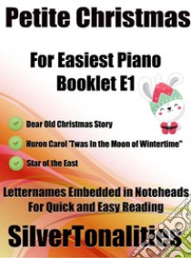 Petite Christmas for Easiest Piano Booklet E1. E-book. Formato EPUB ebook di Silvertonalities