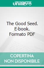 The Good Seed. E-book. Formato PDF ebook