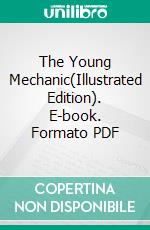 The Young Mechanic(Illustrated Edition). E-book. Formato PDF ebook di James Lukin