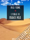 I viaggi di Marco Polo. E-book. Formato EPUB ebook