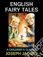 English Fairy TalesA Children&apos;s Classic. E-book. Formato EPUB ebook