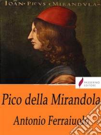 Pico della Mirandola . E-book. Formato Mobipocket ebook di Antonio Ferraiuolo