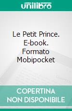 Le Petit Prince. E-book. Formato EPUB ebook di Antoine de Saint-Exupéry