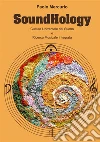SoundHology Cultura Universale del Suono e Ricerca Musicale IntegrataCultura Universale del Suono e Ricerca Musicale Integrata. E-book. Formato PDF ebook di Paolo Mercurio