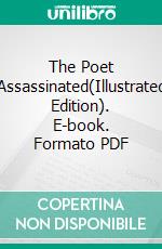 The Poet Assassinated(Illustrated Edition). E-book. Formato PDF ebook