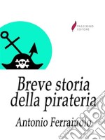 Breve storia della pirateria. E-book. Formato EPUB ebook