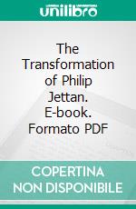 The Transformation of Philip Jettan. E-book. Formato PDF ebook di Stella Martin