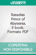 Rasselas Prince of Abyssinia. E-book. Formato PDF ebook di Samuel Johnson