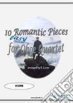 10 (Easy) Romantic Pieces for Oboe Quartet (Score)for beginners. E-book. Formato Mobipocket ebook