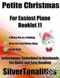 Petite Christmas for Easiest Piano Booklet J1. E-book. Formato EPUB ebook di Silvertonalities