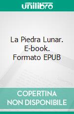 La Piedra Lunar. E-book. Formato EPUB ebook di Wilkie Collins