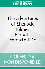 The adventures of Sherlock Holmes. E-book. Formato PDF ebook di Arthur Conand Doyle