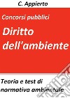 Diritto dell'ambienteTeoria e test di normativa ambientale per la preparazione ai concorsi pubblici. E-book. Formato Mobipocket ebook