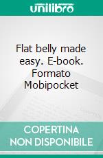 Flat belly made easy. E-book. Formato Mobipocket