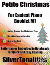 Petite Christmas for Easiest Piano Booklet M1. E-book. Formato EPUB ebook di Silvertonalities