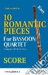 10 Romantic Pieces - Bassoon Quartet (SCORE)Easy. E-book. Formato Mobipocket ebook di Ludwig van Beethoven