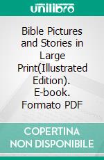 Bible Pictures and Stories in Large Print(Illustrated Edition). E-book. Formato PDF ebook di Isabella M. Aldon