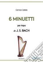 6 Minuetti per Arpa (da Bach). E-book. Formato Mobipocket ebook