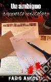 Un ambiguo rapporto epistolare. E-book. Formato EPUB ebook di Fabio Anfossi