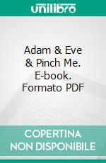 Adam & Eve & Pinch Me. E-book. Formato PDF ebook di Alfred Edgar Coppard