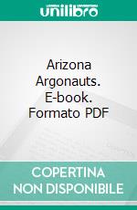 Arizona Argonauts. E-book. Formato PDF ebook di Jones