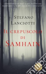 Il crepuscolo di SamhainIl nuovo, sorprendente thriller soprannaturale. E-book. Formato EPUB ebook