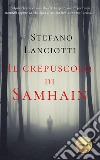 Il crepuscolo di SamhainIl nuovo, sorprendente thriller soprannaturale. E-book. Formato EPUB ebook