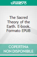 The Sacred Theory of the Earth. E-book. Formato EPUB