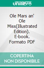 Ole Mars an' Ole Miss(Illustrated Edition). E-book. Formato PDF ebook di Edmund K. Goldsborough