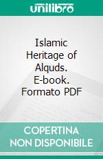 Islamic Heritage of Alquds. E-book. Formato PDF ebook