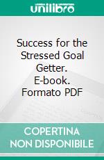 Success for the Stressed Goal Getter. E-book. Formato PDF ebook di Ashlee Cox