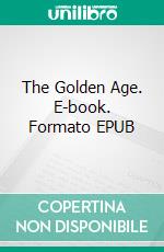 The Golden Age. E-book. Formato EPUB ebook di Kenneth Grahame