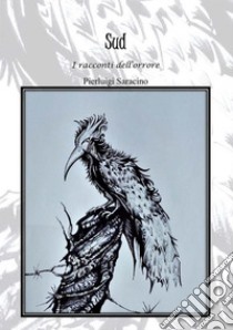 Sud – I racconti dell’orrore. E-book. Formato Mobipocket ebook di Pierluigi Saracino