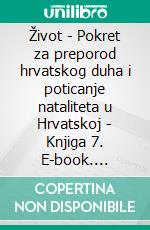 Život - Pokret za preporod hrvatskog duha i poticanje nataliteta u Hrvatskoj - Knjiga 7. E-book. Formato EPUB ebook