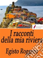 I racconti della mia riviera . E-book. Formato Mobipocket ebook