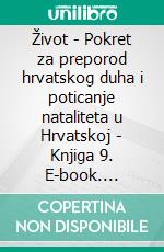 Život - Pokret za preporod hrvatskog duha i poticanje nataliteta u Hrvatskoj - Knjiga 9. E-book. Formato EPUB ebook