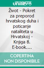 Život - Pokret za preporod hrvatskog duha i poticanje nataliteta u Hrvatskoj - Knjiga 8. E-book. Formato EPUB ebook