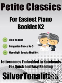 Petite Classics for Easiest Piano Booklet X2. E-book. Formato EPUB ebook di Silvertonalities