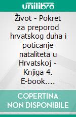 Život - Pokret za preporod hrvatskog duha i poticanje nataliteta u Hrvatskoj - Knjiga 4. E-book. Formato EPUB ebook