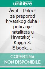 Život - Pokret za preporod hrvatskog duha i poticanje nataliteta u Hrvatskoj - Knjiga 3. E-book. Formato EPUB ebook