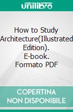 How to Study Architecture(Illustrated Edition). E-book. Formato PDF ebook