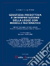 Giustizia predittiva e interpretazione della legge con modelli matematiciAtti del Convegno tenutosi presso l’Istituto dell’Enciclopedia Italiana Treccani. E-book. Formato PDF ebook