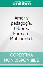 Amor y pedagogía. E-book. Formato Mobipocket ebook