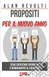 Propositi per il nuovo annoCome diventare operativi e raggiungere gli obiettivi. E-book. Formato PDF ebook